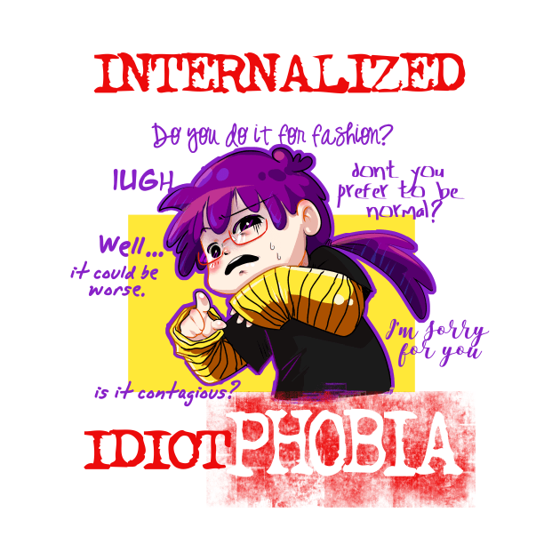 Idiotphobia by PsychoDelicia