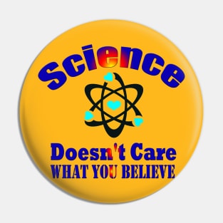 Dedesty Funny Science Doesn't Care What You Believe Pin