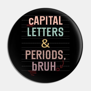 Capital Letters And Periods Bruh Funny Teacher Grammar kids Pin