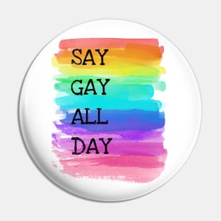 Say Gay All Day Pin