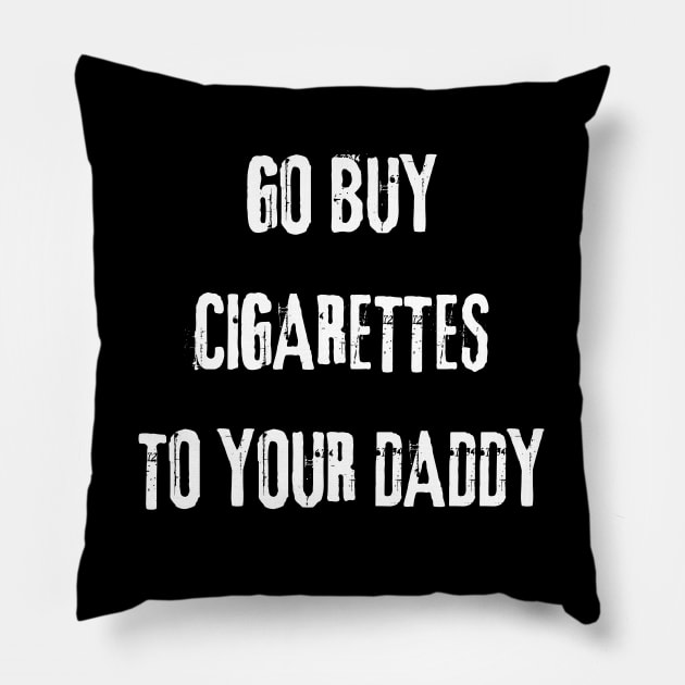 Daddy Cigarettes Pillow by Intellectual Asshole