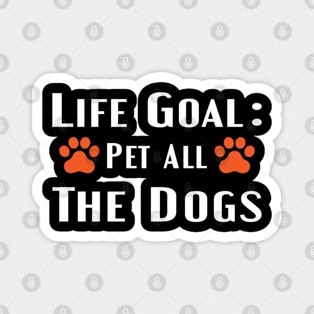 life goal pet all the dogs Magnet by designnas2