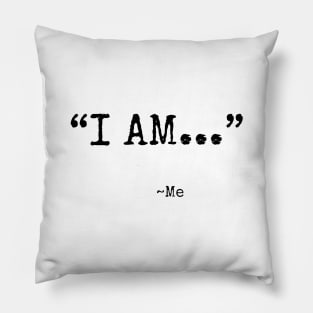 "I AM..." (black font) Pillow