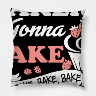 Bakers Gonna Bake  Bakery Worker Pillow