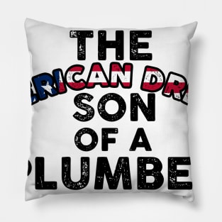 Son of a Plumber Shirt Dusty Rhodes The American Dream Pillow