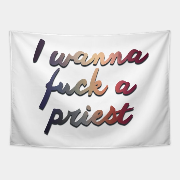 Fleabag Quote - I wanna f*ck a priest Tapestry by baranskini