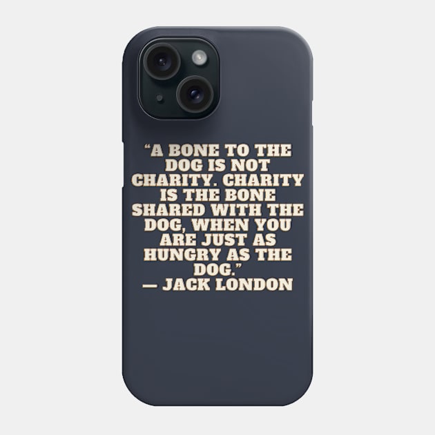 Quote Jack London About charity Phone Case by AshleyMcDonald