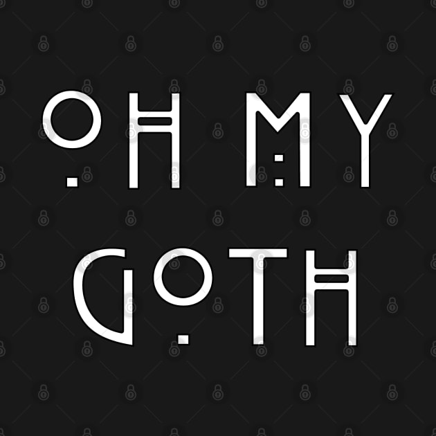 Oh My Goth by Dark Night Designs