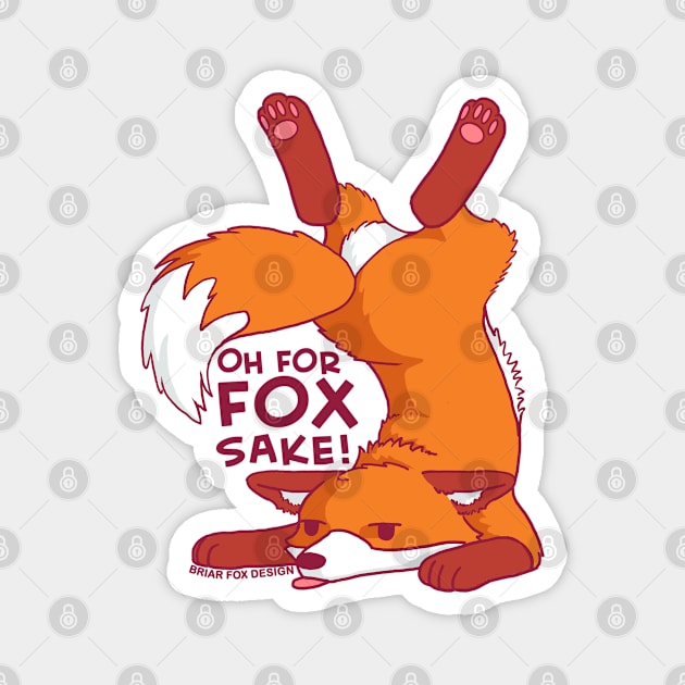 Oh For Fox Sake Magnet by GiveNoFox