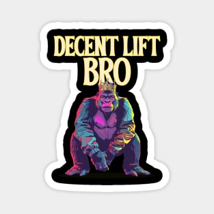 Decent lift bro - gym gorilla Magnet