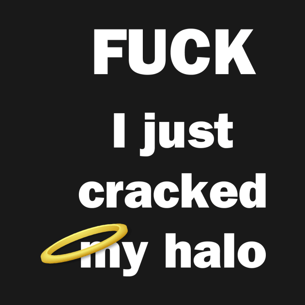 I Just Cracked My Halo by topher