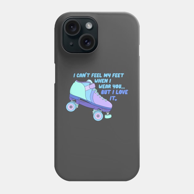 I Can’t Feel My Feet When I Wear You Phone Case by RiaoraCreations