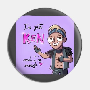 i'm just ken andd i'm knough Pin