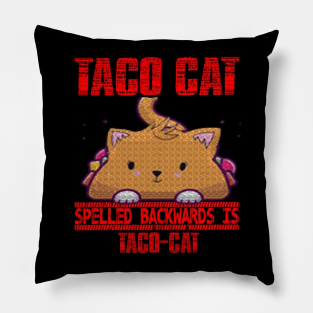 TACO CAT spelled backward is Taco cat Pillow by FatTize