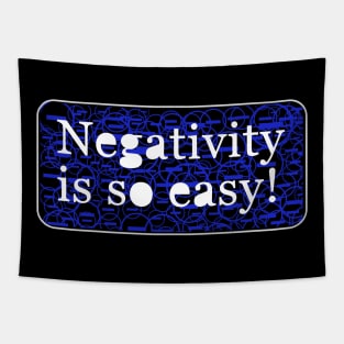 Negativity is so easy Tapestry