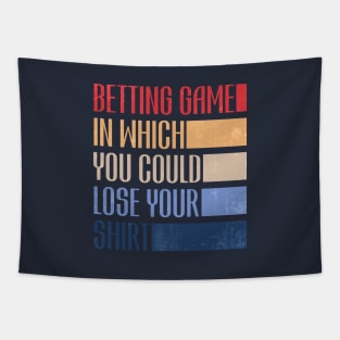 betting game in which you could lose your shirt retro Tapestry