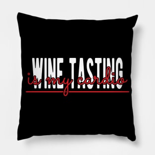 Wine Taster - Wine Tasting is my Cardio Pillow