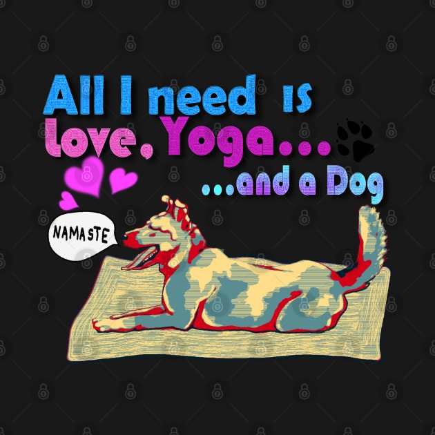 All I need is love, yoga and a dog by Kyradem