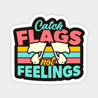 Catch Flags Not Feelings // Funny Color Guard High School Marching Band Magnet