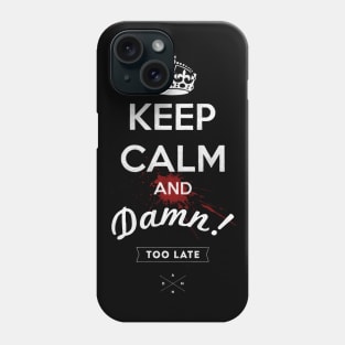 keep calm and damn... Phone Case