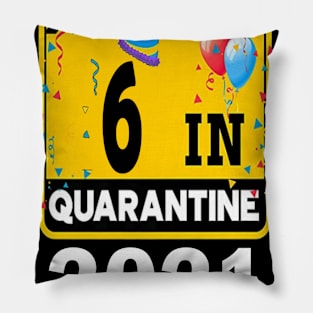 I TURNED 6 IN QUARANTIN 2021 funny  birthday gift idea Pillow