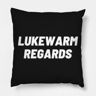 Lukewarm Regards - Corporate America T Pillow