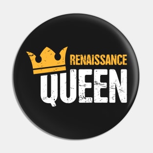 Renaissance Queen | Funny Renaissance Festival Design Pin