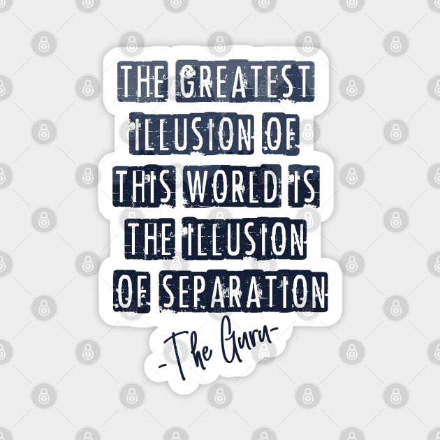 Avatar - The greatest illusion of this world is the illusion of separation. Magnet by RataGorrata