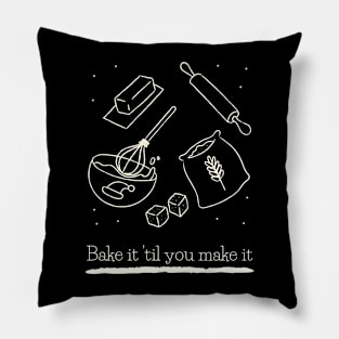 Bake it 'til you make it Pillow