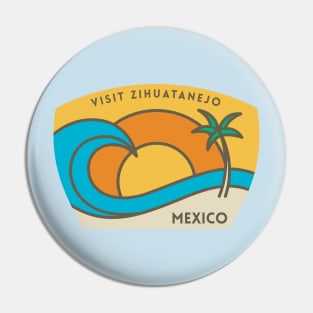 Visit Zihuatanejo Mexico Pin