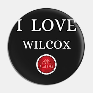 I LOVE WILCOX | Alabam county United state of america Pin