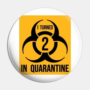 I turned 2 in Quarantine - Biohazard Edition Pin