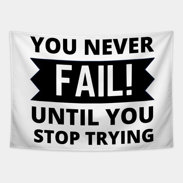 You never fail until you stop trying positive quote never give up Tapestry by Cute Tees Kawaii