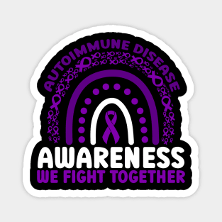 Autoimmune Disease Awareness We Fight Together Rainbow Magnet