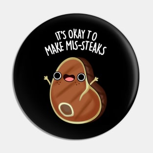 It's Okay To Make Mis-steaks Funny Steak Pun Pin