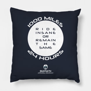 Ride Insane or Remain the Same Pillow