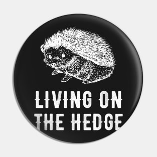 Living on the hedge Pin