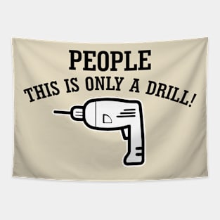 People, This Is Only Drill! Tapestry