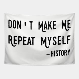 Don't Make Me Repeat Myself, Funny History Teacher Tapestry