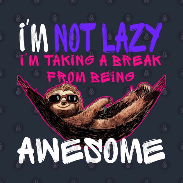 Funny sloth - I'm not lazy by Qrstore