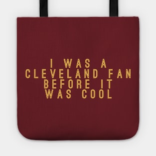 I Was A Cleveland Fan Before It Was Cool Tote