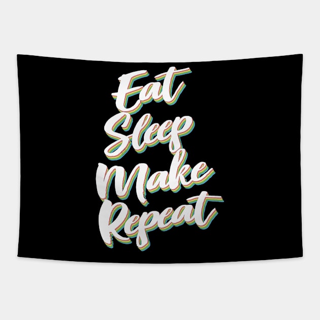 Eat Sleep Make Repeat Tapestry by DankFutura