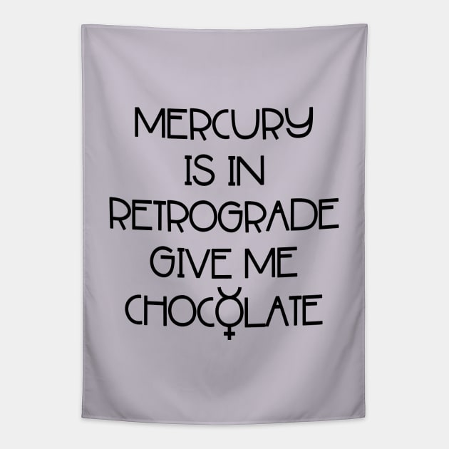 Mercury is in Retrograde. Give Me Chocolate Cheeky Witch® Tapestry by Cheeky Witch