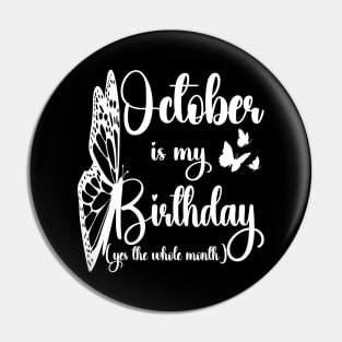 Funny October Is My Birthday Yes The Whole Month Birthday Pin