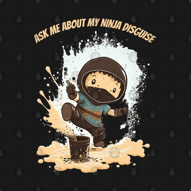 Ninja Kidz, Ask Me About My Ninja Disguise by LetsGetInspired