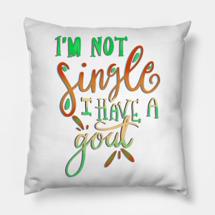 I’m Not Single I Have a Goat Farmer T-shirt Pillow