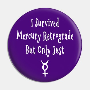 I Survived Mercury Retrograde but Only Just Cheeky Witch® Pin