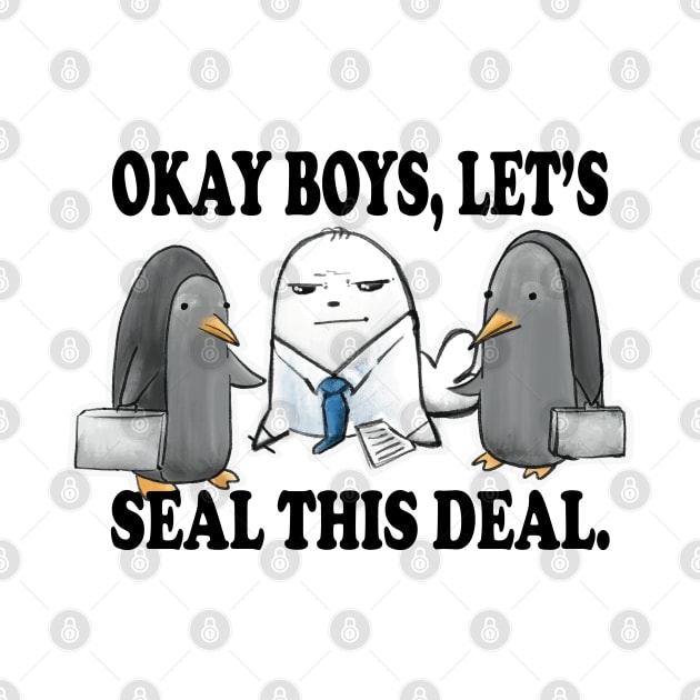 Okay Boys, Let's Seal This Deal. - Seal Pun by SubtleSplit