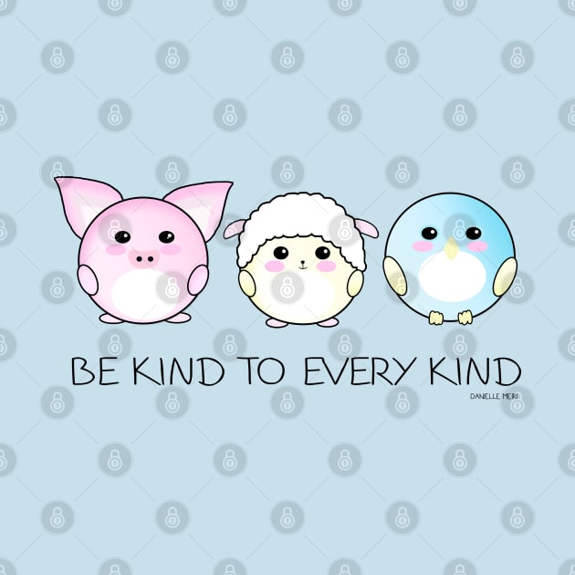 Be kind to every kind (black text) by Danielle