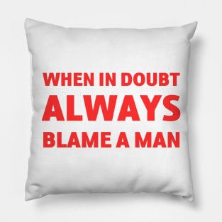 When In Doubt always blame a man Pillow